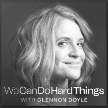 Glennon Doyle you can do hard things podcast 